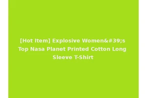 [Hot Item] Explosive Women's Top Nasa Planet Printed Cotton Long Sleeve T-Shirt