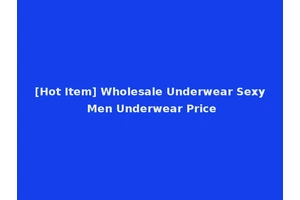[Hot Item] Wholesale Underwear Sexy Men Underwear Price