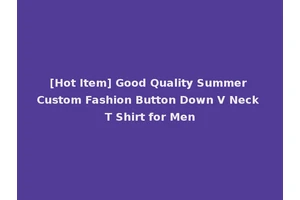 [Hot Item] Good Quality Summer Custom Fashion Button Down V Neck T Shirt for Men