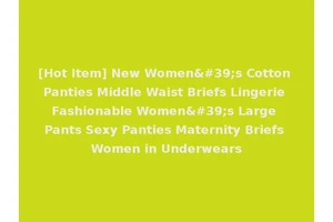 [Hot Item] New Women's Cotton Panties Middle Waist Briefs Lingerie Fashionable Women's Large Pants Sexy Panties Maternity Briefs Women in Underwears