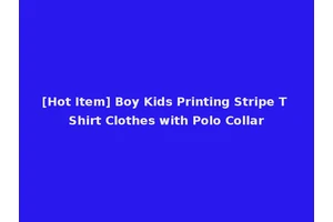 [Hot Item] Boy Kids Printing Stripe T Shirt Clothes with Polo Collar