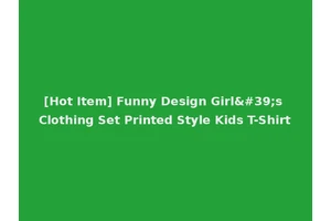 [Hot Item] Funny Design Girl's Clothing Set Printed Style Kids T-Shirt