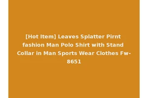 [Hot Item] Leaves Splatter Pirnt fashion Man Polo Shirt with Stand Collar in Man Sports Wear Clothes Fw-8651