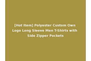 [Hot Item] Polyester Custom Own Logo Long Sleeve Men T-Shirts with Side Zipper Pockets