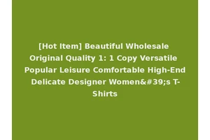 [Hot Item] Beautiful Wholesale Original Quality 1: 1 Copy Versatile Popular Leisure Comfortable High-End Delicate Designer Women's T-Shirts