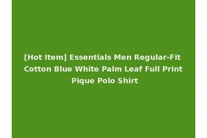 [Hot Item] Essentials Men Regular-Fit Cotton Blue White Palm Leaf Full Print Pique Polo Shirt