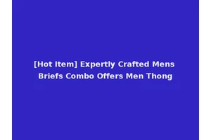 [Hot Item] Expertly Crafted Mens Briefs Combo Offers Men Thong