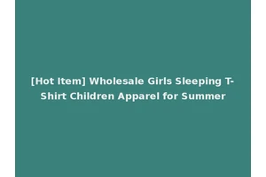 [Hot Item] Wholesale Girls Sleeping T-Shirt Children Apparel for Summer
