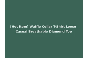 [Hot Item] Waffle Collar T-Shirt Loose Casual Breathable Diamond Top