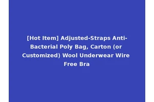 [Hot Item] Adjusted-Straps Anti-Bacterial Poly Bag, Carton (or Customized) Wool Underwear Wire Free Bra