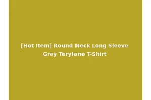 [Hot Item] Round Neck Long Sleeve Grey Terylene T-Shirt