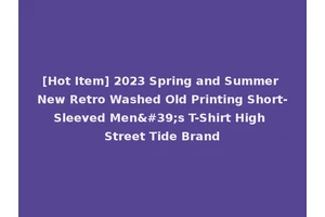 [Hot Item] 2023 Spring and Summer New Retro Washed Old Printing Short-Sleeved Men's T-Shirt High Street Tide Brand