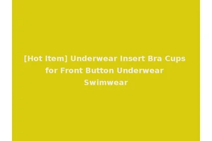 [Hot Item] Underwear Insert Bra Cups for Front Button Underwear Swimwear