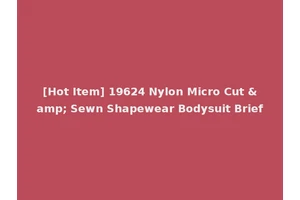 [Hot Item] 19624 Nylon Micro Cut &amp; Sewn Shapewear Bodysuit Brief
