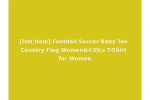 [Hot Item] Football Soccer Baby Tee Country Flag Women's T-Shirt for Women