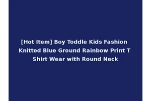 [Hot Item] Boy Toddle Kids Fashion Knitted Blue Ground Rainbow Print T Shirt Wear with Round Neck