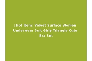 [Hot Item] Velvet Surface Women Underwear Suit Girly Triangle Cute Bra Set