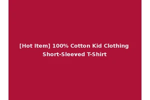 [Hot Item] 100% Cotton Kid Clothing Short-Sleeved T-Shirt