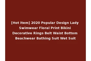 [Hot Item] 2020 Popular Design Lady Swimwear Floral Print Bikini Decorative Rings Belt Waist Bottom Beachwear Bathing Suit Wet Suit
