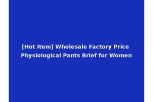 [Hot Item] Wholesale Factory Price Physiological Pants Brief for Women