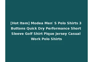 [Hot Item] Modea Men′ S Polo Shirts 3 Buttons Quick Dry Performance Short Sleeve Golf Shirt Pique Jersey Casual Work Polo Shirts