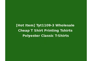 [Hot Item] Tyt1109-3 Wholesale Cheap T Shirt Printing Tshirts Polyester Classic T-Shirts