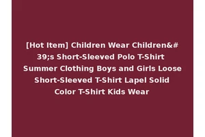 [Hot Item] Children Wear Children's Short-Sleeved Polo T-Shirt Summer Clothing Boys and Girls Loose Short-Sleeved T-Shirt Lapel Solid Color T-Shirt Kids Wear