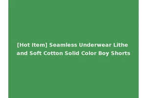 [Hot Item] Seamless Underwear Lithe and Soft Cotton Solid Color Boy Shorts