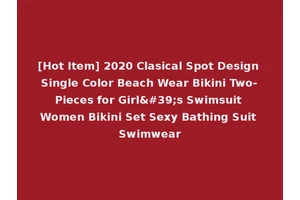 [Hot Item] 2020 Clasical Spot Design Single Color Beach Wear Bikini Two-Pieces for Girl's Swimsuit Women Bikini Set Sexy Bathing Suit Swimwear