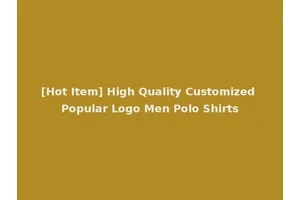 [Hot Item] High Quality Customized Popular Logo Men Polo Shirts
