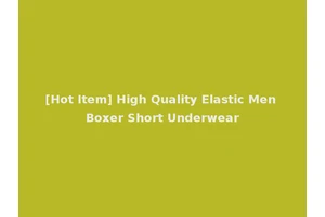 [Hot Item] High Quality Elastic Men Boxer Short Underwear