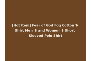 [Hot Item] Fear of God Fog Cotton T-Shirt Men′ S and Women′ S Short Sleeved Polo Shirt