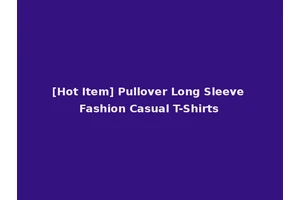 [Hot Item] Pullover Long Sleeve Fashion Casual T-Shirts