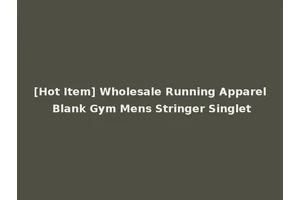 [Hot Item] Wholesale Running Apparel Blank Gym Mens Stringer Singlet