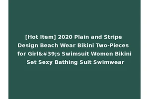 [Hot Item] 2020 Plain and Stripe Design Beach Wear Bikini Two-Pieces for Girl's Swimsuit Women Bikini Set Sexy Bathing Suit Swimwear