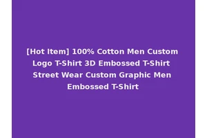 [Hot Item] 100% Cotton Men Custom Logo T-Shirt 3D Embossed T-Shirt Street Wear Custom Graphic Men Embossed T-Shirt