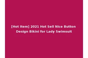 [Hot Item] 2021 Hot Sell Nice Button Design Bikini for Lady Swimsuit