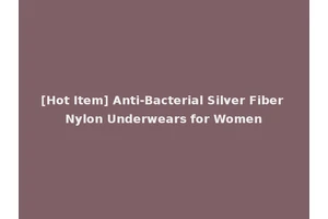 [Hot Item] Anti-Bacterial Silver Fiber Nylon Underwears for Women