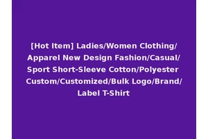 [Hot Item] Ladies/Women Clothing/Apparel New Design Fashion/Casual/Sport Short-Sleeve Cotton/Polyester Custom/Customized/Bulk Logo/Brand/Label T-Shirt