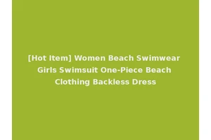 [Hot Item] Women Beach Swimwear Girls Swimsuit One-Piece Beach Clothing Backless Dress