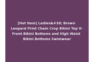 [Hot Item] Ladies' Brown Leopard Print Chain Crop Bikini Top V-Front Bikini Bottoms and High Waist Bikini Bottoms Swimwear