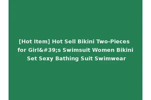 [Hot Item] Hot Sell Bikini Two-Pieces for Girl's Swimsuit Women Bikini Set Sexy Bathing Suit Swimwear