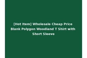 [Hot Item] Wholesale Cheap Price Blank Polygon Woodland T Shirt with Short Sleeve