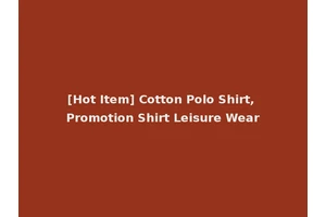 [Hot Item] Cotton Polo Shirt, Promotion Shirt Leisure Wear