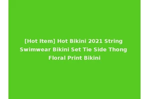 [Hot Item] Hot Bikini 2021 String Swimwear Bikini Set Tie Side Thong Floral Print Bikini