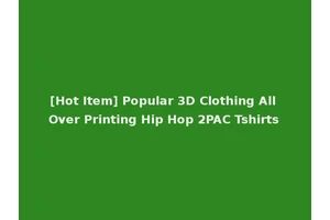 [Hot Item] Popular 3D Clothing All Over Printing Hip Hop 2PAC Tshirts