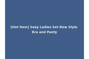 [Hot Item] Sexy Ladies Set New Style Bra and Panty
