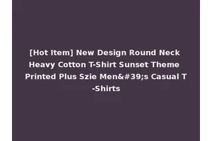 [Hot Item] New Design Round Neck Heavy Cotton T-Shirt Sunset Theme Printed Plus Szie Men's Casual T-Shirts