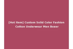 [Hot Item] Custom Solid Color Fashion Cotton Underwear Men Boxer