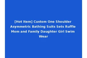 [Hot Item] Custom One Shoulder Asymmetric Bathing Suits Sets Ruffle Mom and Family Daughter Girl Swim Wear